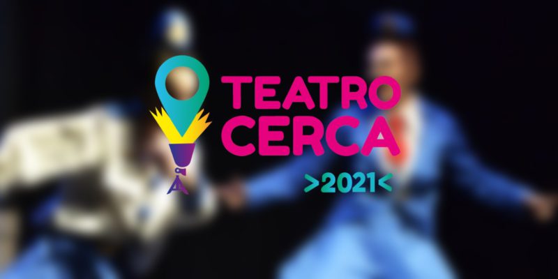 Abre La Convocatoria Para El Ciclo Teatro Cerca 2021
