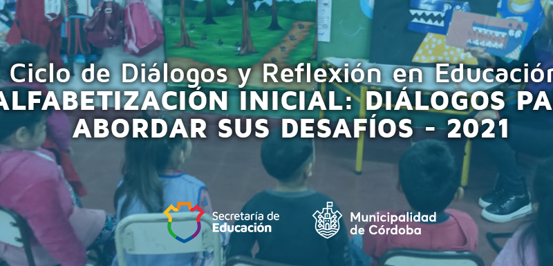 Comienza La Convocatoria Para El Ciclo De Diálogos Y Reflexión En Educación Sobre Alfabetización Inicial