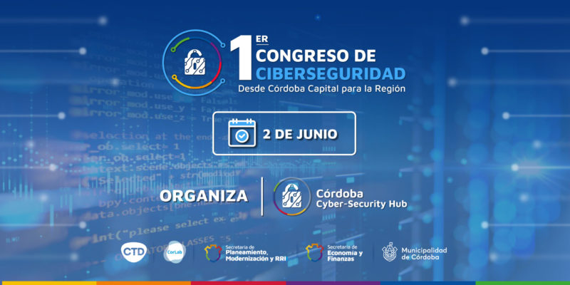 Ya Están Abiertas Las Inscripciones Para Participar Del Primer Congreso De Ciberseguridad “Desde Córdoba Capital Para Toda La Región”